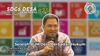 Setelah BUM Desa Berbadan Hukum