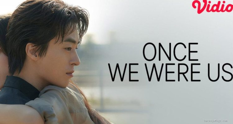 Fakta Menarik Film Korea Once We Were Us di Vidio