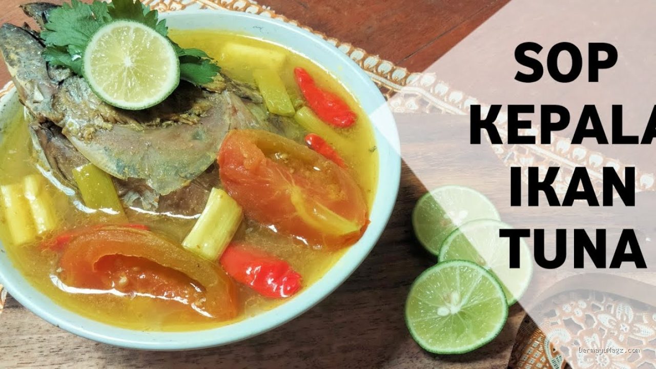 Resep Sup Kepala Ikan Tuna Kuah Pedas Rempah Batang Sereh